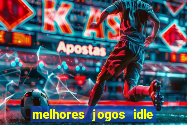 melhores jogos idle para android